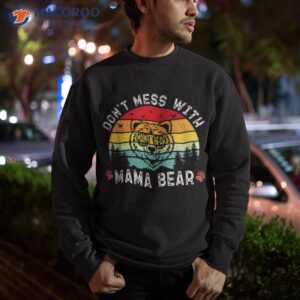 funny mama bear shirt don t mess with mothers day sweatshirt