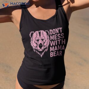 funny mama bear shirt don t mess with mothers day tank top 2 1