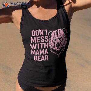 funny mama bear shirt don t mess with mothers day tank top 2