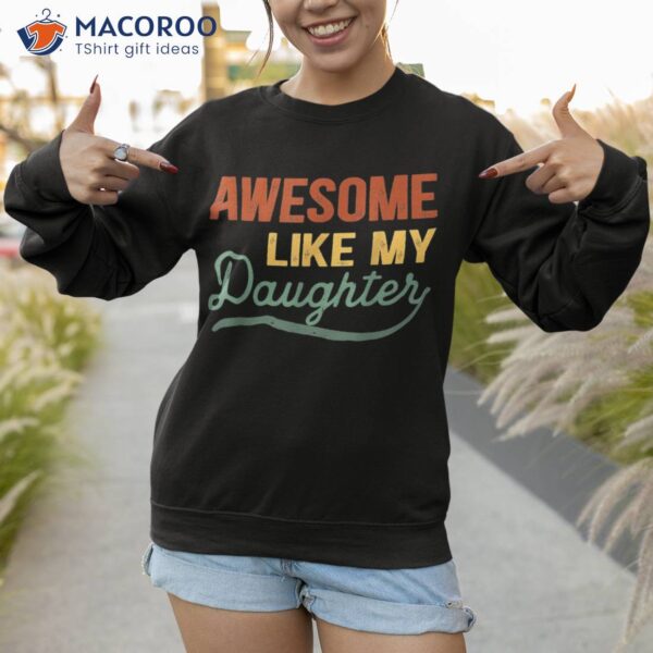 Funny Mom & Dad Gift From Daughter Awesome Like My Daughters Shirt