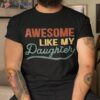 Funny Mom & Dad Gift From Daughter Awesome Like My Daughters Shirt