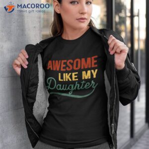 funny mom amp dad gift from daughter awesome like my daughters shirt tshirt 3