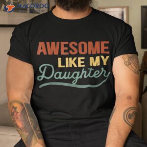 funny mom amp dad gift from daughter awesome like my daughters shirt tshirt