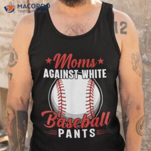 funny moms against white baseball pants shirt tank top