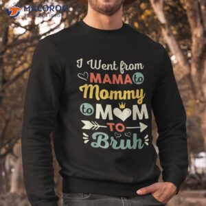 funny mothers day design i went from mama for wife and mom shirt sweatshirt