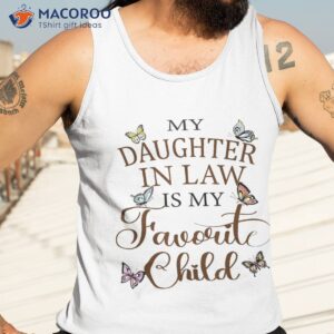 funny my daughter in law is favorite child butterfly shirt tank top 3