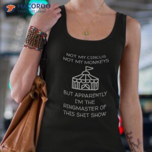 funny not my circus monkeys ringmaster shitshow shirt tank top 4