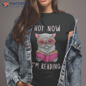 Funny Not Now I’m Reading Cat Book Readers Teacher Library Shirt