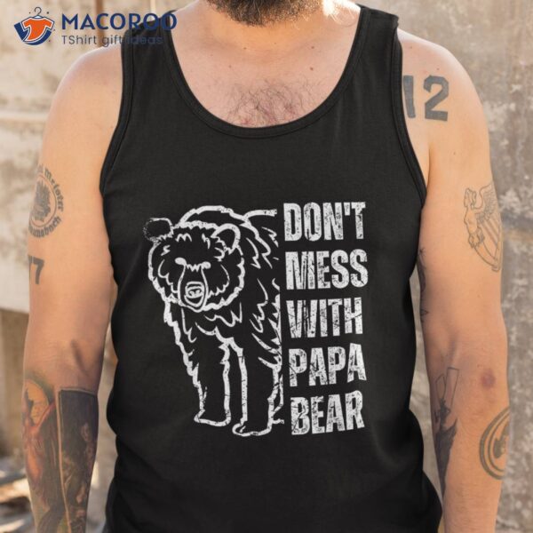 Funny Papa Bear Shirt Don’t Mess With Father’s Day