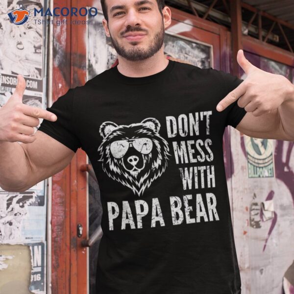 Funny Papa Bear Shirt Don’t Mess With Father’s Day