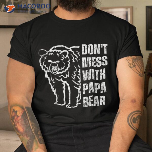 Funny Papa Bear Shirt Don’t Mess With Father’s Day