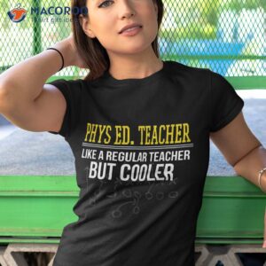 funny phys ed teacher physical education gym shirt tshirt 1