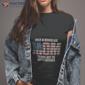 funny republican mother trying not to raise liberals gear shirt tshirt 2