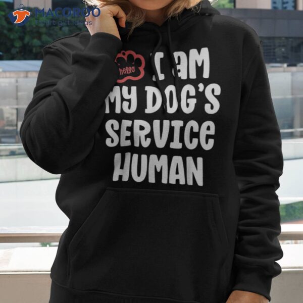 Funny Service Dog Shirt For I Am My Dogs Human Gift