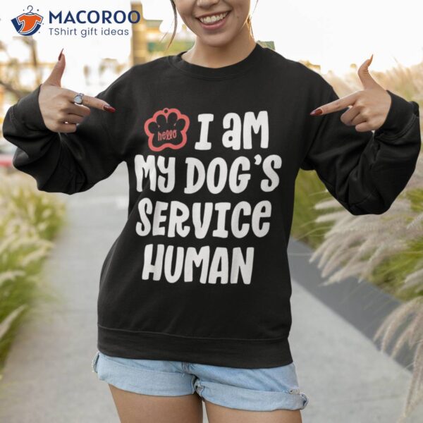Funny Service Dog Shirt For I Am My Dogs Human Gift