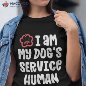 funny service dog shirt for i am my dogs human gift tshirt