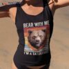 Funny Taxidermy, Bear With Me, Taxidermist Shirt