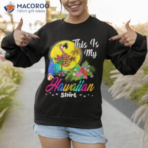 funny this is my hawaiian shirt flamingo summer gift bday sweatshirt