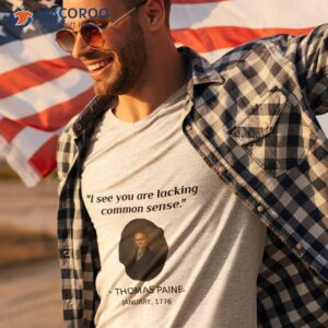 funny thomas paine history quote common sense founding t shirt tshirt 3