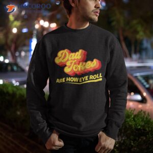 funny vintage shirt dad jokes are how eye roll pun quote sweatshirt