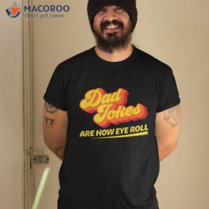 funny vintage shirt dad jokes are how eye roll pun quote tshirt 2