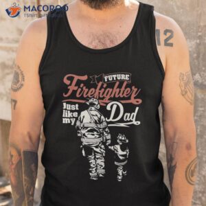 future firefighter like my dad kids shirt gift tank top