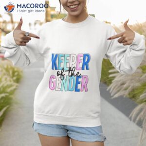 gender reveal keeper of the gender funny shirt sweatshirt