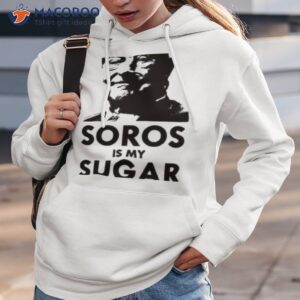 george soros is my sugar daddy shirt hoodie 3