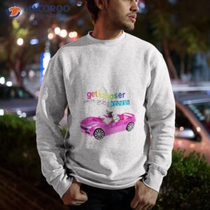 get in loser were going insane raccoon possum shirt sweatshirt