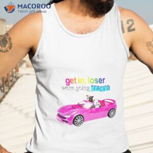 get in loser were going insane raccoon possum shirt tank top 3