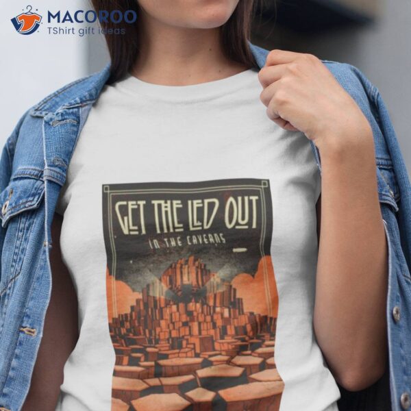 Get The Led Out Pelham Tn The Caverns Grundy County May 13 2023 Shirt