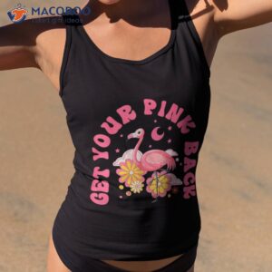 get your pink back funny flamingo for s shirt tank top 2