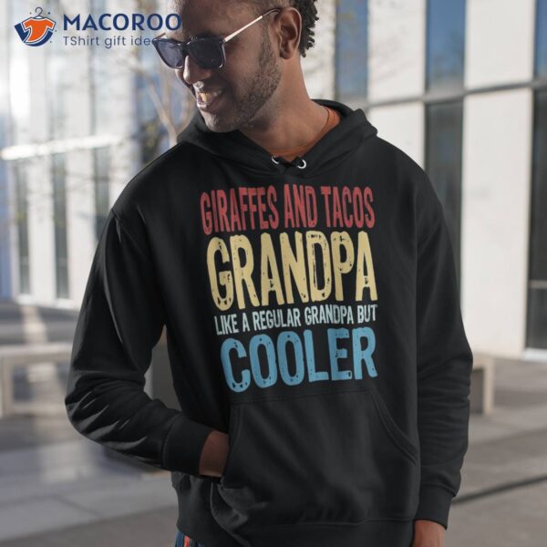 Giraffes And Tacos Grandpa – Like A But Cooler Shirt