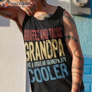 giraffes and tacos grandpa like a but cooler shirt tank top 1