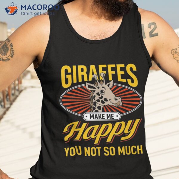 Giraffes Make Me Happy – Giraffe Lover Gift Shirt