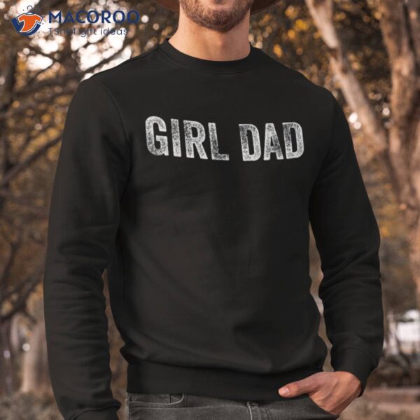 Girl Dad Shirt Proud Father Of Girls Fathers Day Vintage