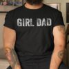 Girl Dad Shirt Proud Father Of Girls Fathers Day Vintage