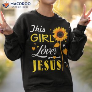 girl loves jesus cute christian faith religious shirt sweatshirt 2