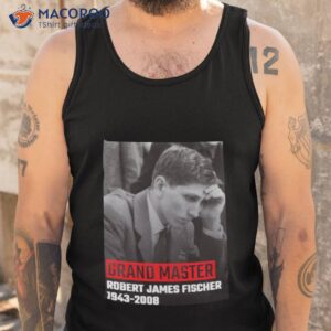 Gm Bobby Fischer Grand Master Shirt 3 gm bobby fischer grand master shirt tank top