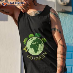 go green safe our planet shirt tank top 1