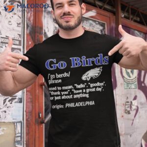 go philadelphia birds used to mean hello shirt tshirt 1