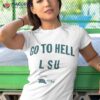 Go To Hell Lsu Tulan Shirt
