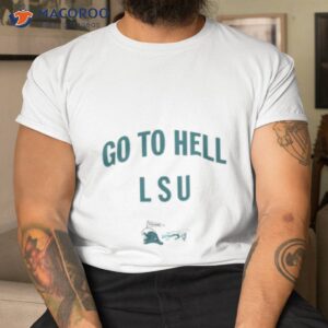 Go To Hell Lsu Tulan Shirt