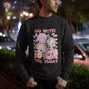 go with the float flamingo pool summer vacation shirt sweatshirt