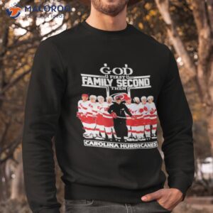 god first family second then carolina hurricanes hockey 2023 shirt sweatshirt