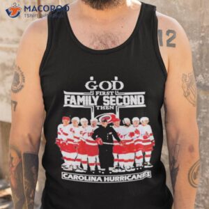 god first family second then carolina hurricanes hockey 2023 shirt tank top