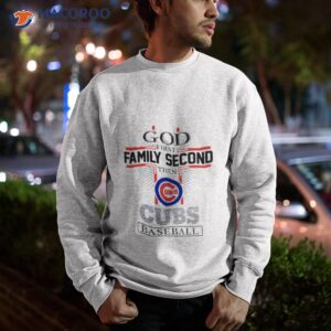 god first family second then chicago cubs baseball shirt 2 sweatshirt