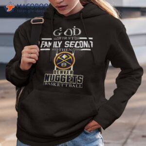 god first family second then denver nuggets basketball shirt hoodie 3