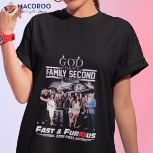 God First Family Second Then Fast And Furious 2001 2023 Signatures Shirt