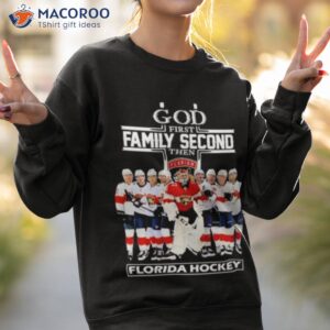 god first family second then florida panthers hockey 2023 season shirt sweatshirt 2